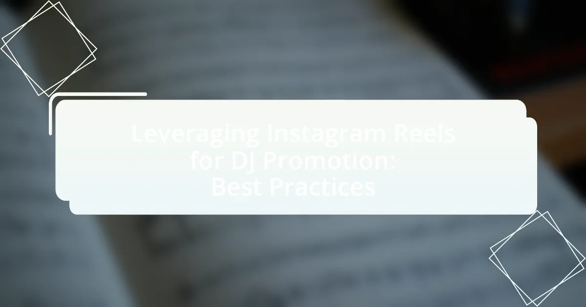 Leveraging Instagram Reels for DJ Promotion: Best Practices