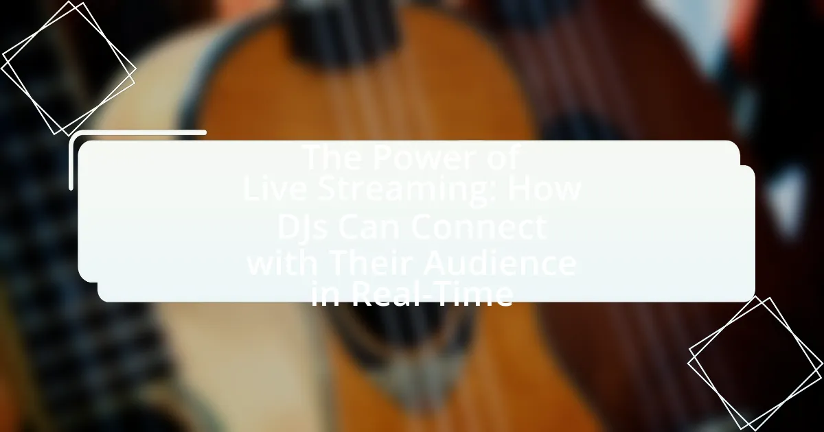 The Power of Live Streaming: How DJs Can Connect with Their Audience in Real-Time