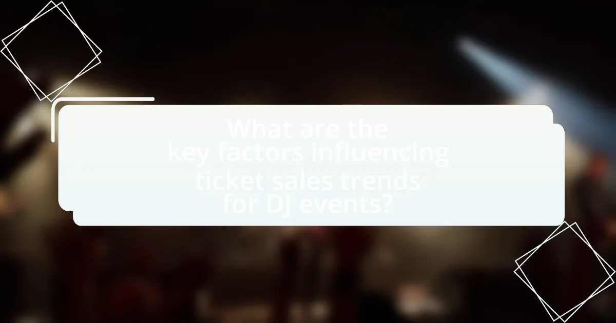 What are the key factors influencing ticket sales trends for DJ events?