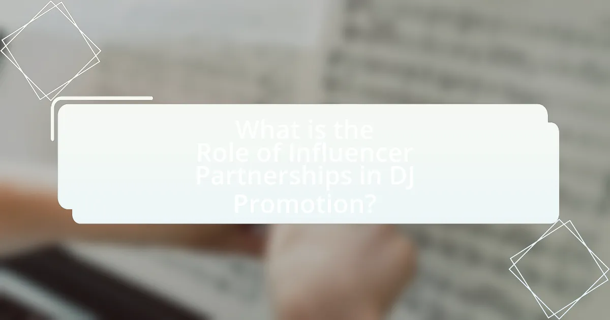 What is the Role of Influencer Partnerships in DJ Promotion?
