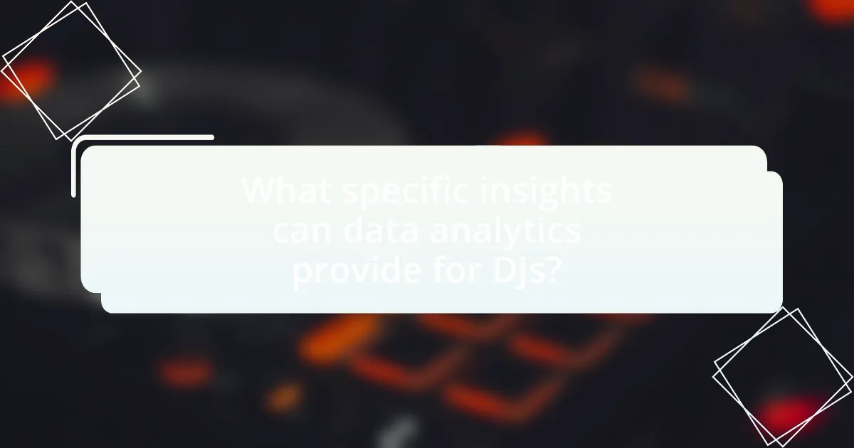 What specific insights can data analytics provide for DJs?