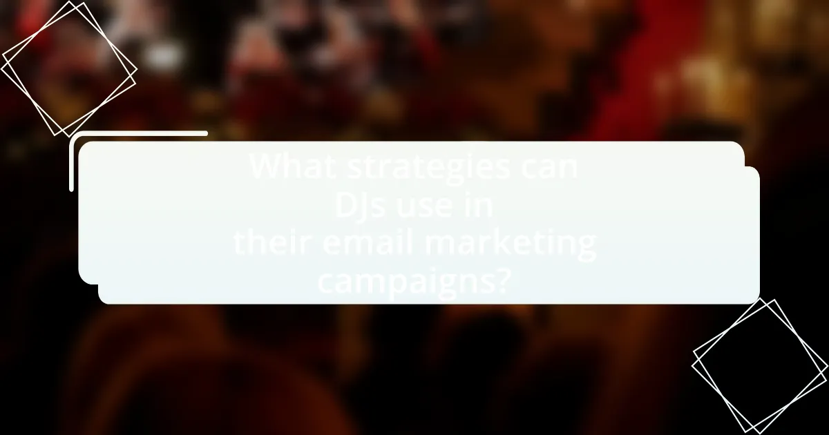 What strategies can DJs use in their email marketing campaigns?